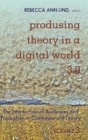 Produsing Theory in a Digital World 3.0 : The Intersection of Audiences and Production in Contemporary Theory - Volume 3 - Book