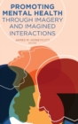Promoting Mental Health Through Imagery and Imagined Interactions - Book