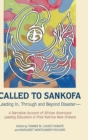 Called to Sankofa : Leading In, Through and Beyond Disaster—A Narrative Account of African Americans Leading Education in Post-Katrina New Orleans - Book