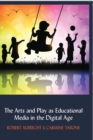 The Arts and Play as Educational Media in the Digital Age - Book
