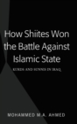 How Shiites Won the Battle Against Islamic State : Kurds and Sunnis in Iraq - Book