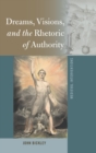 Dreams, Visions, and the Rhetoric of Authority - Book