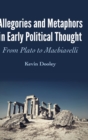 Allegories and Metaphors in Early Political Thought : From Plato to Machiavelli - Book
