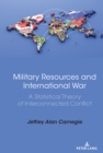 Military Resources and International War : A Statistical Theory of Interconnected Conflict - eBook