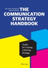 The Communication Strategy Handbook : Toolkit for Creating a Winning Strategy - Book