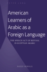 American Learners of Arabic as a Foreign Language : The Speech Act of Refusal in Egyptian Arabic - eBook