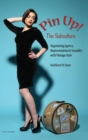 Pin Up! The Subculture : Negotiating Agency, Representation & Sexuality with Vintage Style - Book