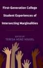 First-Generation College Student Experiences of Intersecting Marginalities - Book