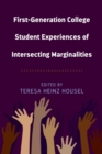 First-Generation College Student Experiences of Intersecting Marginalities - Book