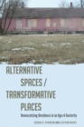 Alternative Spaces/Transformative Places : Democratizing Unruliness in an Age of Austerity - Book