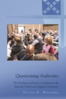 Questioning Authority : The Theology and Practice of Authority in the Episcopal Church and Anglican Communion - eBook
