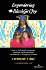 Engendering #BlackGirlJoy : How to Cultivate Empowered Identities and Educational Persistence in Struggling Schools - Book
