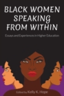 Black Women Speaking From Within : Essays and Experiences in Higher Education - eBook