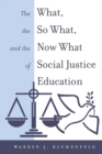 The What, the So What, and the Now What of Social Justice Education - Book
