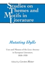 Mutating Idylls : Uses and Misuses of the Locus Amoenus in European Literature, 1850-1930 - eBook