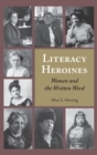 Literacy Heroines : Women and the Written Word - Book