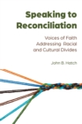 Speaking to Reconciliation : Voices of Faith Addressing Racial and Cultural Divides - Book