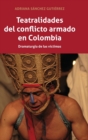Teatralidades del conflicto armado en Colombia : Dramaturgia de las v?ctimas - Book