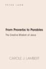 From Proverbs to Parables : The Creative Wisdom of Jesus - eBook