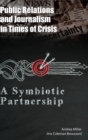 Public Relations and Journalism in Times of Crisis : A Symbiotic Partnership - Book