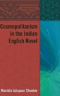 Cosmopolitanism in the Indian English Novel - Book