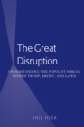 The Great Disruption : Understanding the Populist Forces Behind Trump, Brexit, and LePen - eBook