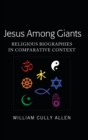 Jesus Among Giants : Religious Biographies in Comparative Context - Book