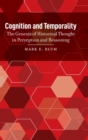 Cognition and Temporality : The Genesis of Historical Thought in Perception and Reasoning - Book