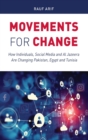 Movements for Change : How Individuals, Social Media and Al Jazeera Are Changing Pakistan, Egypt and Tunisia - Book