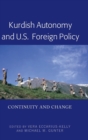Kurdish Autonomy and U.S. Foreign Policy : Continuity and Change - Book