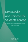 Mass Media and Chinese ESL Students Abroad : Adopting Host Communication and Culture - eBook