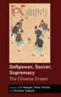 Softpower, Soccer, Supremacy : The Chinese Dream - Book