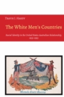 The White Men's Countries : Racial Identity in the United States-Australian Relationship, 1933-1953 - Book
