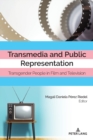 Transmedia and Public Representation : Transgender People in Film and Television - Book