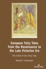 European Fairy Tales from the Renaissance to the Late Victorian Era : The Child of the Fairy Tale - eBook