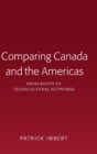 Comparing Canada and the Americas : From Roots to Transcultural Networks - Book