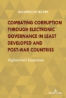 Combating Corruption Through Electronic Governance in Least Developed and Post-war Countries : Afghanistan's Experience - eBook