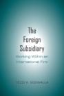 The Foreign Subsidiary : Working Within an International Firm - eBook