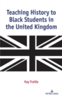 Teaching History to Black Students in the United Kingdom - Book
