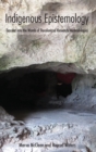 Indigenous Epistemology : Descent into the Womb of Decolonized Research Methodologies - Book