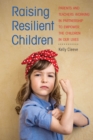Raising Resilient Children : Parents and Teachers Working in Partnership to Empower the Children in Our Lives - Book