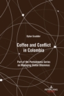 Coffee and Conflict in Colombia : Part of the Pentalemma Series on Managing Global Dilemmas - Book
