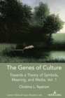 The Genes of Culture : Towards a Theory of Symbols, Meaning, and Media, Volume 1 - Book