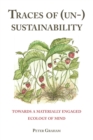 Traces of (Un-) Sustainability : Towards a Materially Engaged Ecology of Mind - eBook