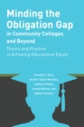 Minding the Obligation Gap in Community Colleges and Beyond : Theory and Practice in Achieving Educational Equity - Book
