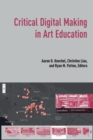 Critical Digital Making in Art Education - Book
