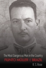 The Most Dangerous Man in the Country : Filinto Mueller of Brazil - Book
