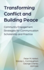 Transforming Conflict and Building Peace : Community Engagement Strategies for Communication Scholarship and Practice - Book