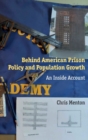 Behind American Prison Policy and Population Growth : An Inside Account - Book