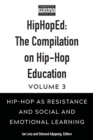 HipHopEd: The Compilation on Hip-Hop Education : Volume 3: Hip-Hop as Resistance and Social and Emotional Learning - Book